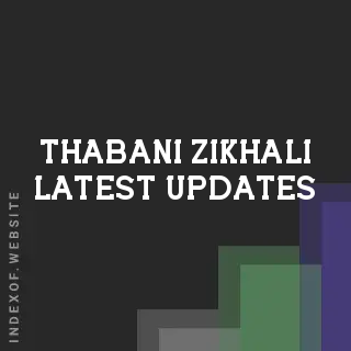 Thabani Zikhali Latest Updates | Indexof