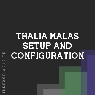 Thalia Malas Setup and Configuration | Indexof