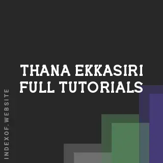 Thana Ekkasiri Full Tutorials | Indexof