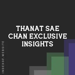 Thanat Sae-chan Exclusive Insights | Indexof