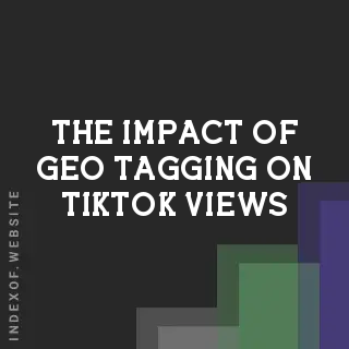 The Impact of Geo-Tagging on TikTok Views: 2026 Local SEO Strategy - Indexof