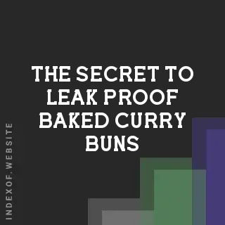 The Secret to Leak-Proof Baked Curry Buns: 2026 Seasoned Advice - Indexof