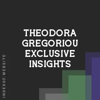 Theodora Gregoriou Exclusive Insights | Indexof
