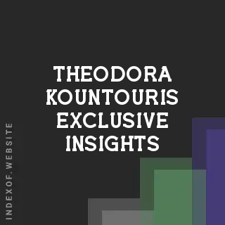 Theodora Kountouris Exclusive Insights | Indexof