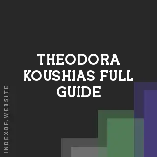 Theodora Koushias Full Guide | Indexof