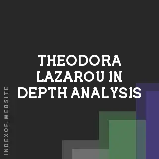 Theodora Lazarou In-Depth Analysis | Indexof