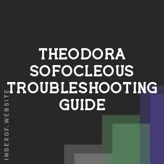 Theodora Sofocleous Troubleshooting Guide | Indexof