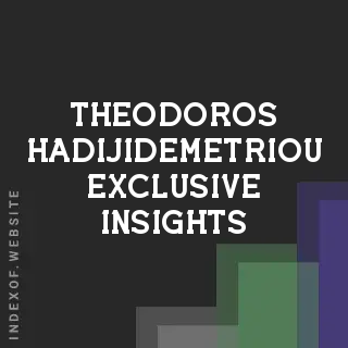 Theodoros Hadijidemetriou Exclusive Insights | Indexof