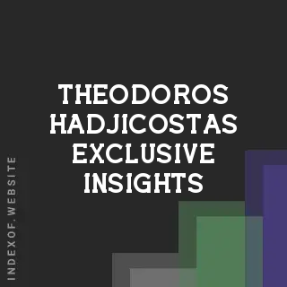 Theodoros Hadjicostas Exclusive Insights | Indexof