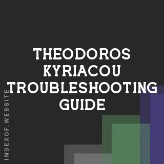 Theodoros Kyriacou Troubleshooting Guide | Indexof