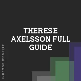 Therese Axelsson Full Guide | Indexof