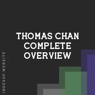 Thomas Chan Complete Overview | Indexof