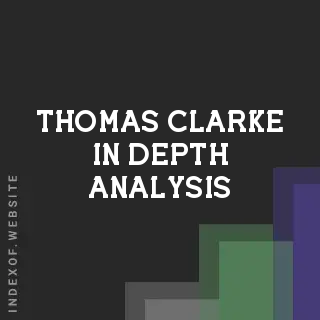 Thomas Clarke In-Depth Analysis | Indexof