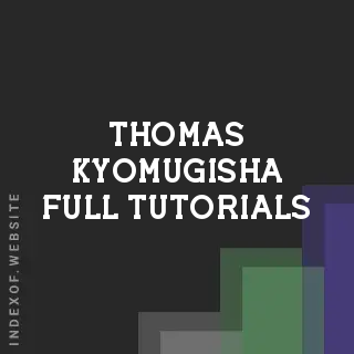 Thomas Kyomugisha Full Tutorials | Indexof