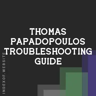 Thomas Papadopoulos Troubleshooting Guide | Indexof
