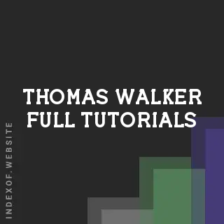 Thomas Walker Full Tutorials | Indexof