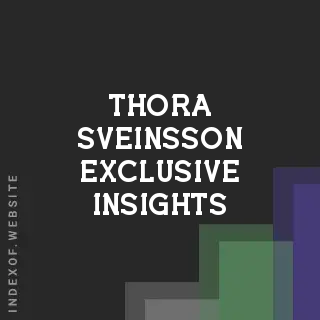 Thora Sveinsson Exclusive Insights | Indexof