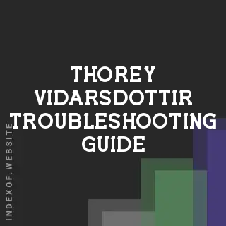 Thorey Vidarsdottir Troubleshooting Guide | Indexof
