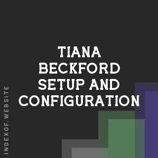 Tiana Beckford Setup and Configuration | Indexof