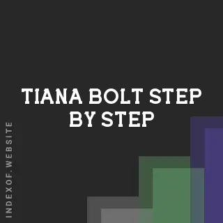Tiana Bolt Step-by-Step | Indexof