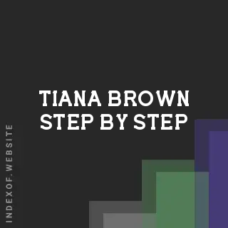 Tiana Brown Step-by-Step | Indexof