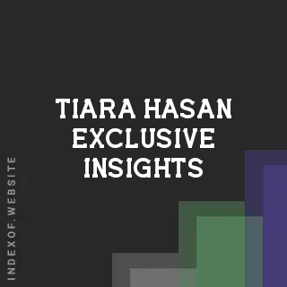 Tiara Hasan Exclusive Insights | Indexof