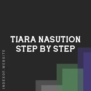 Tiara Nasution Step-by-Step | Indexof