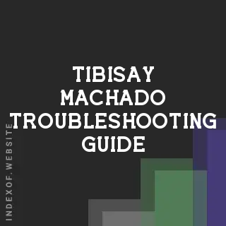 Tibisay Machado Troubleshooting Guide | Indexof