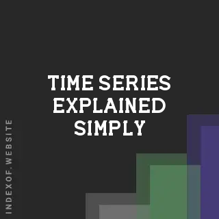 Time Series Explained Simply: A Beginner's Guide to Forecasting and Patterns