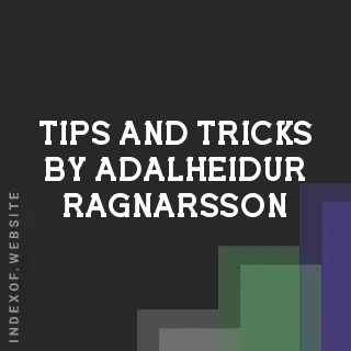 Tips and Tricks by Adalheidur Ragnarsson | Indexof
