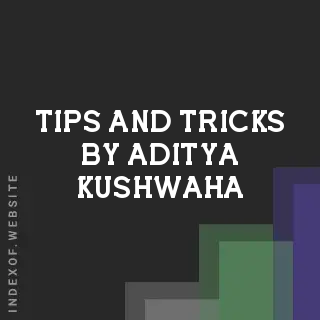 Tips and Tricks by Aditya Kushwaha | Indexof