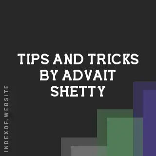 Tips and Tricks by Advait Shetty | Indexof