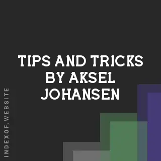 Tips and Tricks by Aksel Johansen | Indexof