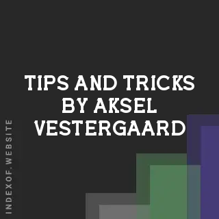 Tips and Tricks by Aksel Vestergaard | Indexof