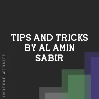 Tips and Tricks by Al-Amin Sabir | Indexof