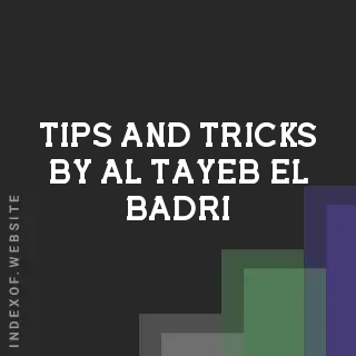 Tips and Tricks by Al-Tayeb El-Badri | Indexof