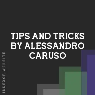 Tips and Tricks by Alessandro Caruso | Indexof
