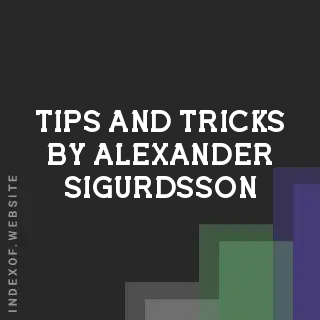 Tips and Tricks by Alexander Sigurdsson | Indexof