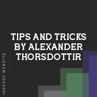 Tips and Tricks by Alexander Thorsdottir | Indexof