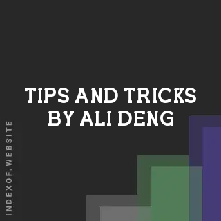 Tips and Tricks by Ali Deng | Indexof