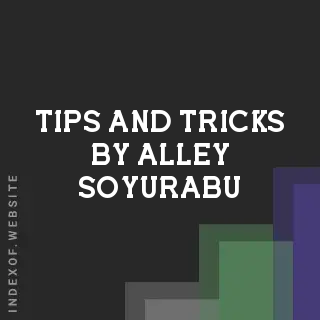 Tips and Tricks by Alley Soyurabu | Indexof