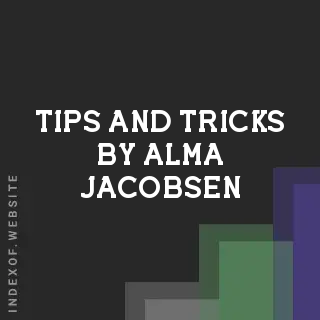 Tips and Tricks by Alma Jacobsen | Indexof