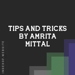 Tips and Tricks by Amrita Mittal | Indexof