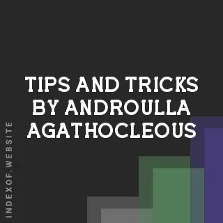 Tips and Tricks by Androulla Agathocleous | Indexof