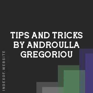 Tips and Tricks by Androulla Gregoriou | Indexof