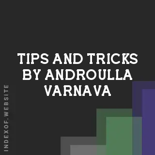 Tips and Tricks by Androulla Varnava | Indexof