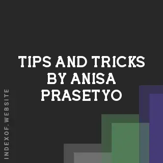 Tips and Tricks by Anisa Prasetyo | Indexof