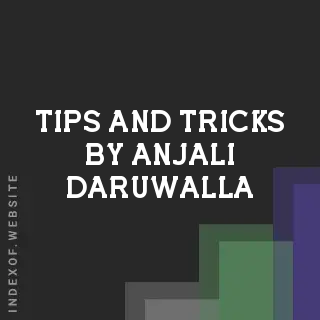 Tips and Tricks by Anjali Daruwalla | Indexof