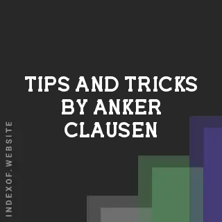 Tips and Tricks by Anker Clausen | Indexof