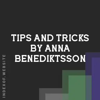 Tips and Tricks by Anna Benediktsson | Indexof